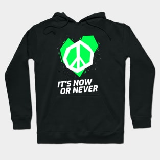 NOW or NEVER (green) Hoodie